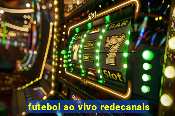 futebol ao vivo redecanais